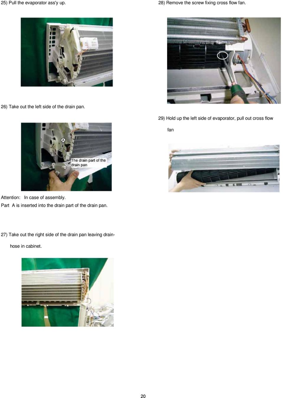 29) Hold up the left side of evaporator, pull out cross flow fan Attention: In case of