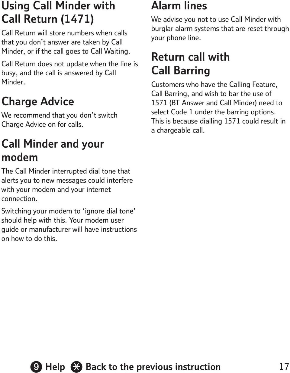 Call Minder and your modem The Call Minder interrupted dial tone that alerts you to new messages could interfere with your modem and your internet connection.