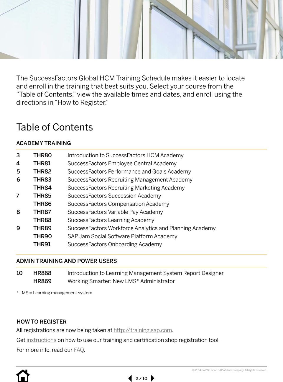 Table of Contents ACADEMY TRAINING 3 THR80 Introduction to SuccessFactors HCM Academy 4 THR81 SuccessFactors Employee Central Academy 5 THR82 SuccessFactors Performance and Goals Academy 6 THR83
