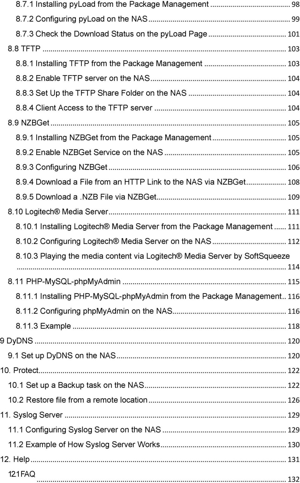 NZBGet... 105 8.9.1 Installing NZBGet from the Package Management... 105 8.9.2 Enable NZBGet Service on the NAS... 105 8.9.3 Configuring NZBGet... 106 8.9.4 Download a File from an HTTP Link to the NAS via NZBGet.