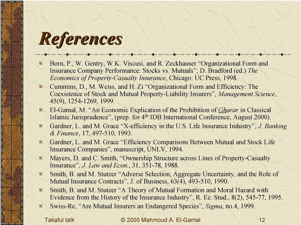 Zi Organizational Form and Efficiency: The Coexistence of Stock and Mutual Property-Liability Insurers, Management Science, 45(9), 1254-1269, 1999. El-Gamal, M.