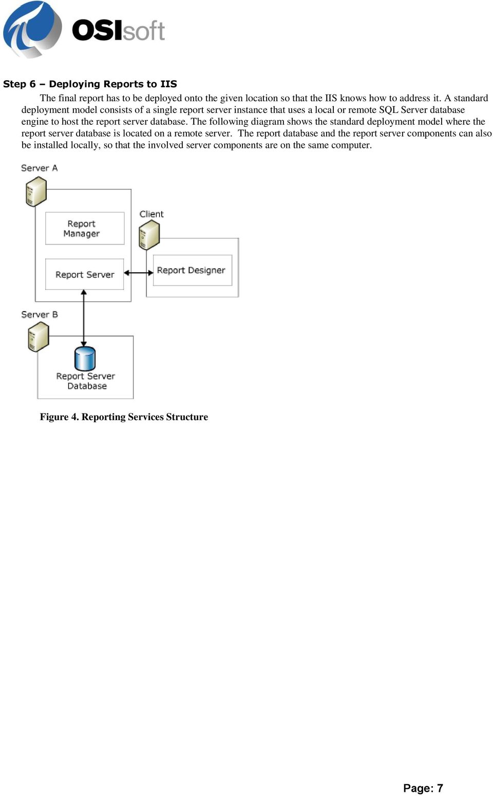 database. The following diagram shows the standard deployment model where the report server database is located on a remote server.