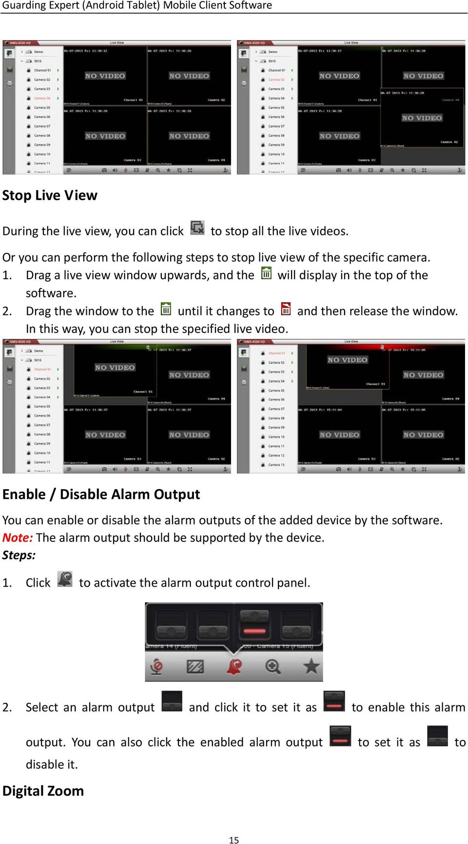 In this way, you can stop the specified live video. Enable / Disable Alarm Output You can enable or disable the alarm outputs of the added device by the software.