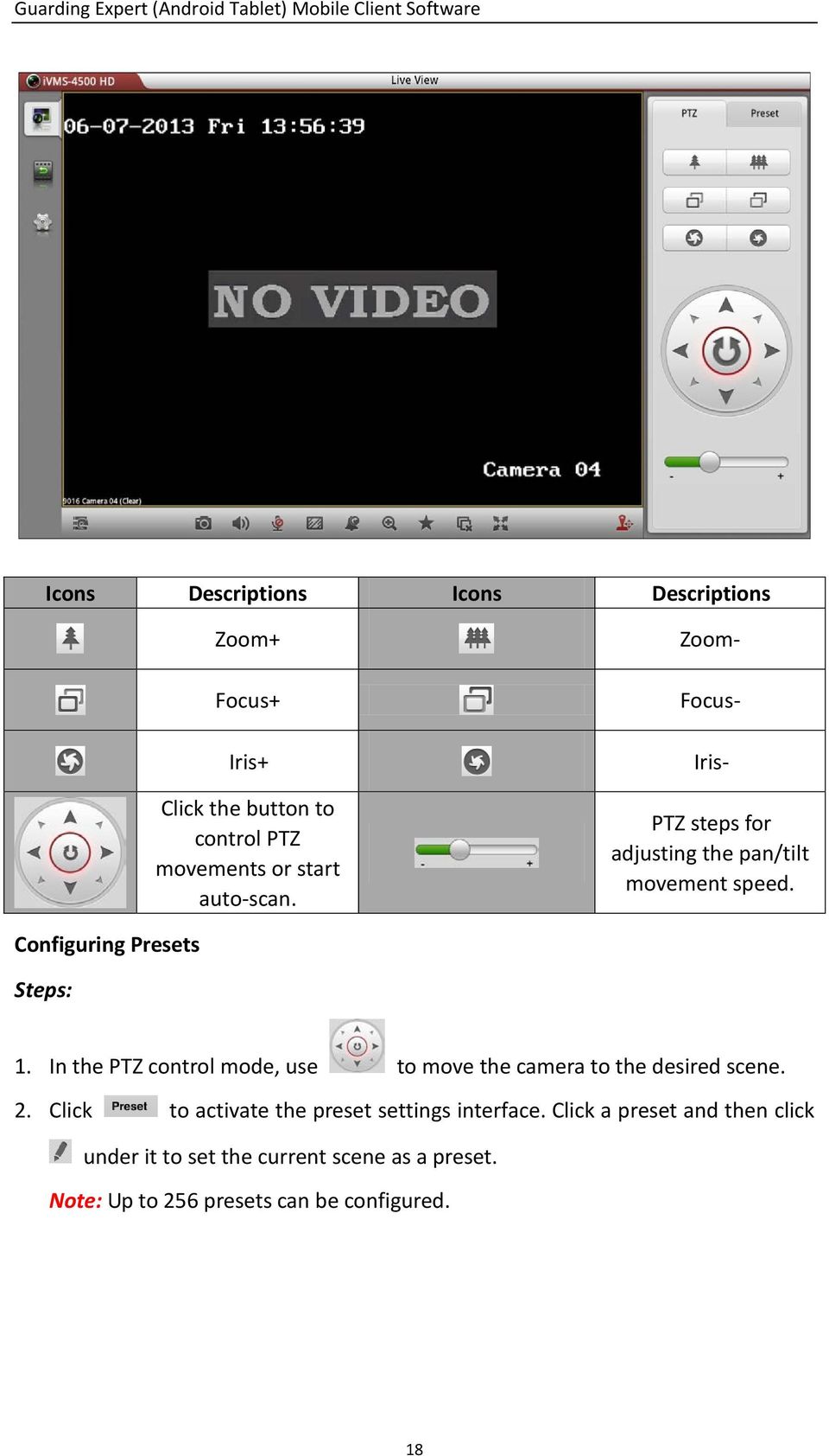 In the PTZ control mode, use to move the camera to the desired scene. 2.