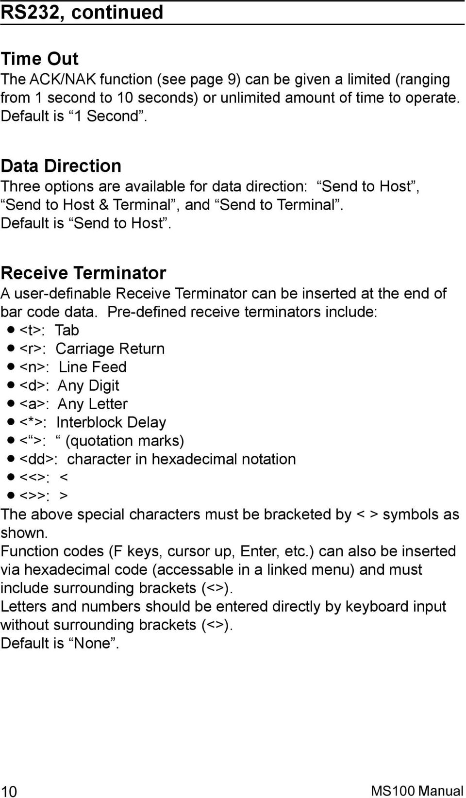 Receive Terminator A user-definable Receive Terminator can be inserted at the end of bar code data.