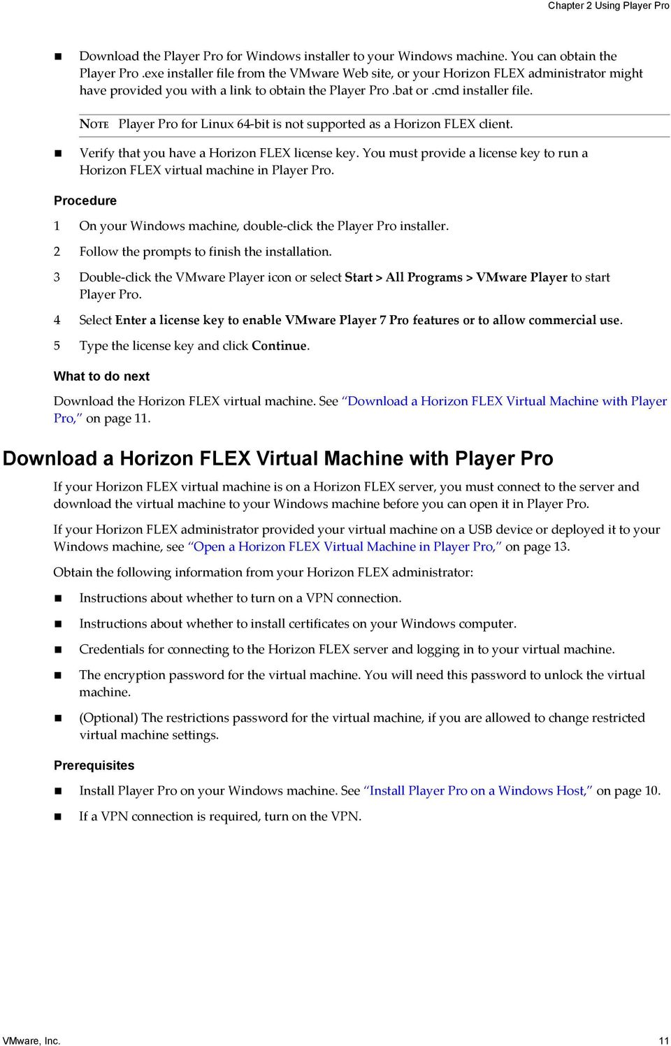 NOTE Player Pro for Linux 64-bit is not supported as a Horizon FLEX client. Verify that you have a Horizon FLEX license key.