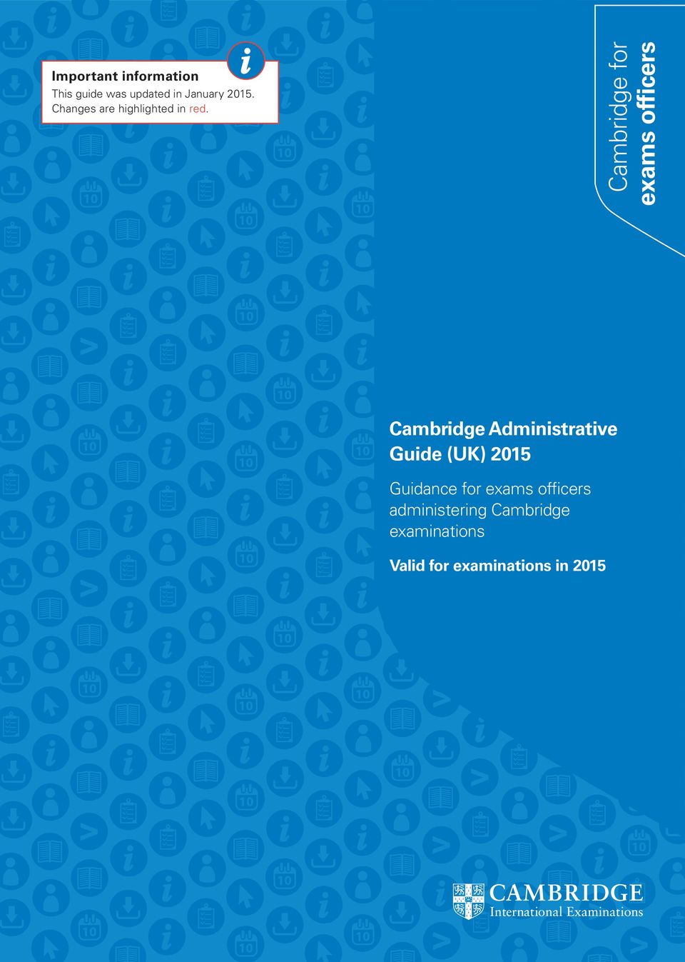 Cambridge for exams officers Cambridge Administrative Guide (UK)