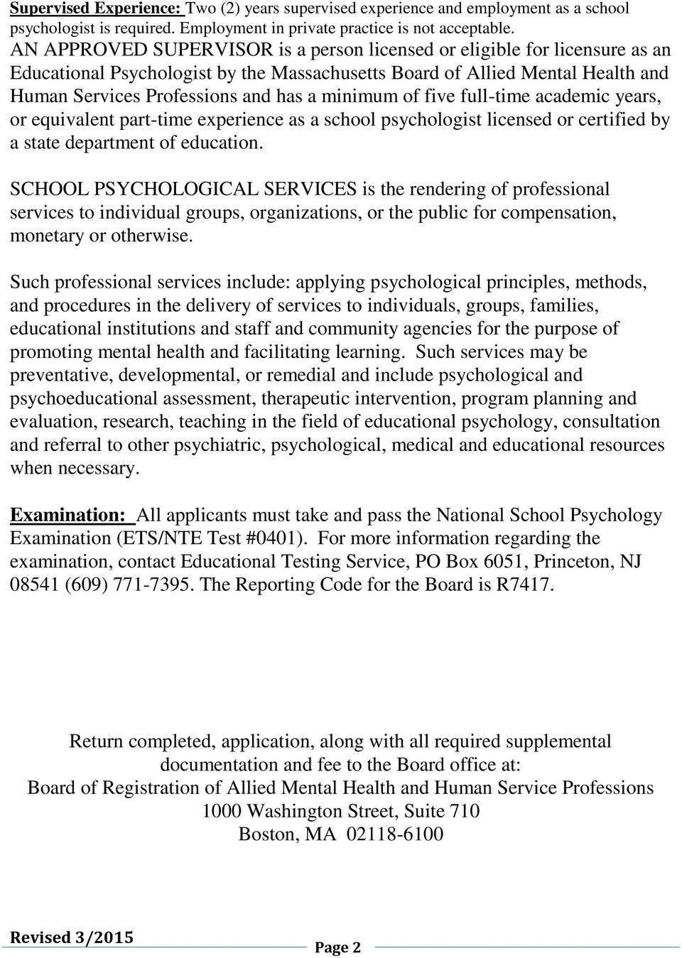minimum of five full-time academic years, or equivalent part-time experience as a school psychologist licensed or certified by a state department of education.
