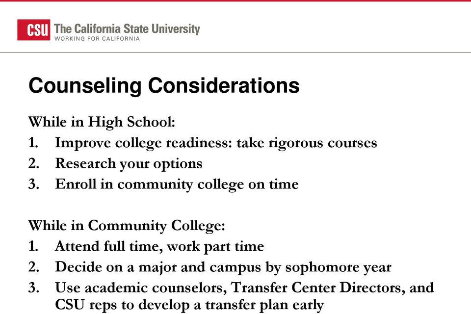 Enroll in community college on time While in Community College: 1.