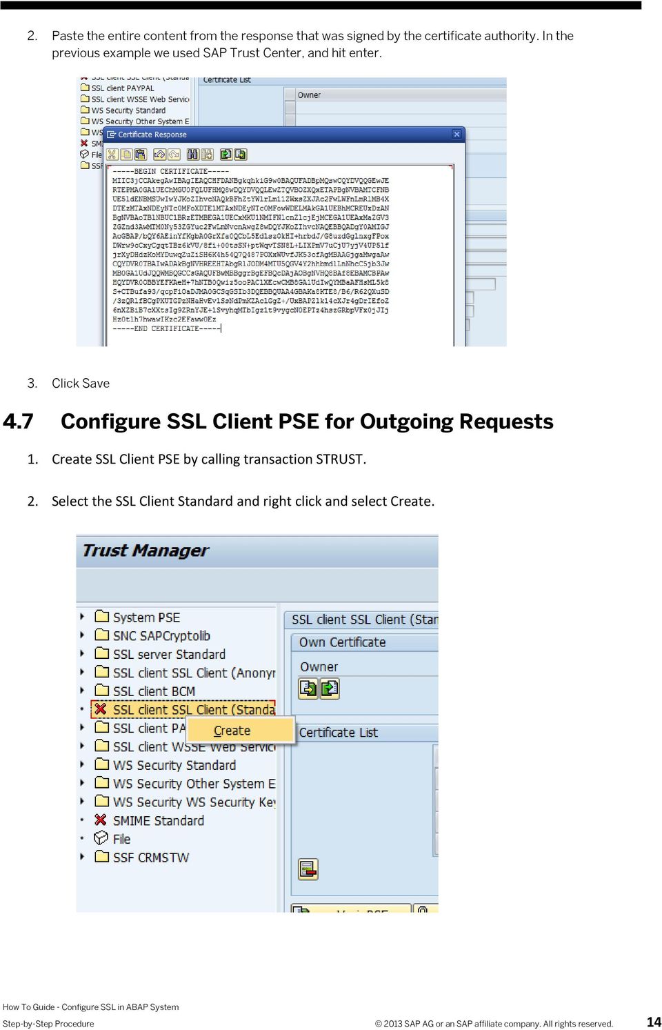 7 Configure SSL Client PSE for Outgoing Requests 1. Create SSL Client PSE by calling transaction STRUST. 2.