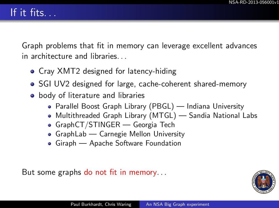 libraries Parallel Boost Graph Library (PBGL) Indiana University Multithreaded Graph Library (MTGL) Sandia National Labs