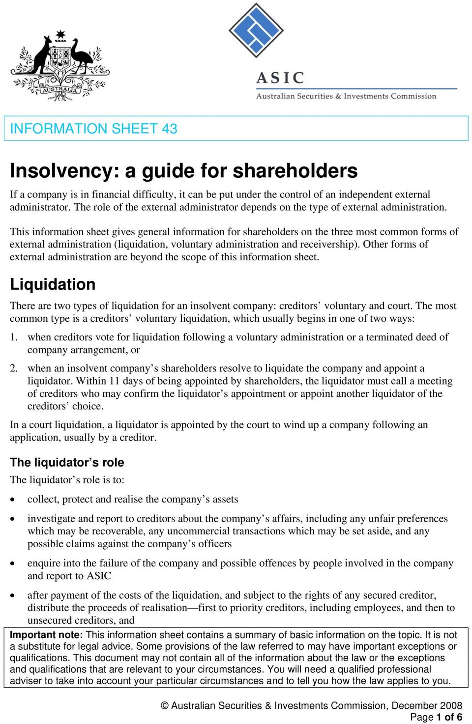This information sheet gives general information for shareholders on the three most common forms of external administration (liquidation, voluntary administration and receivership).
