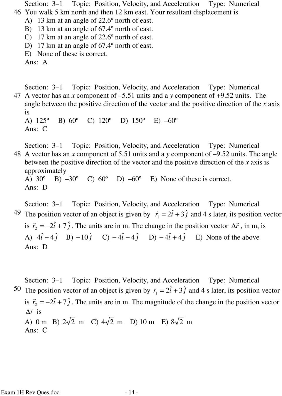 Section: 3 1 Topic: Position, Velocity, and Acceleration Type: Numerical 47 A vector has an x component of 5.51 units and a y component of +9.52 units.
