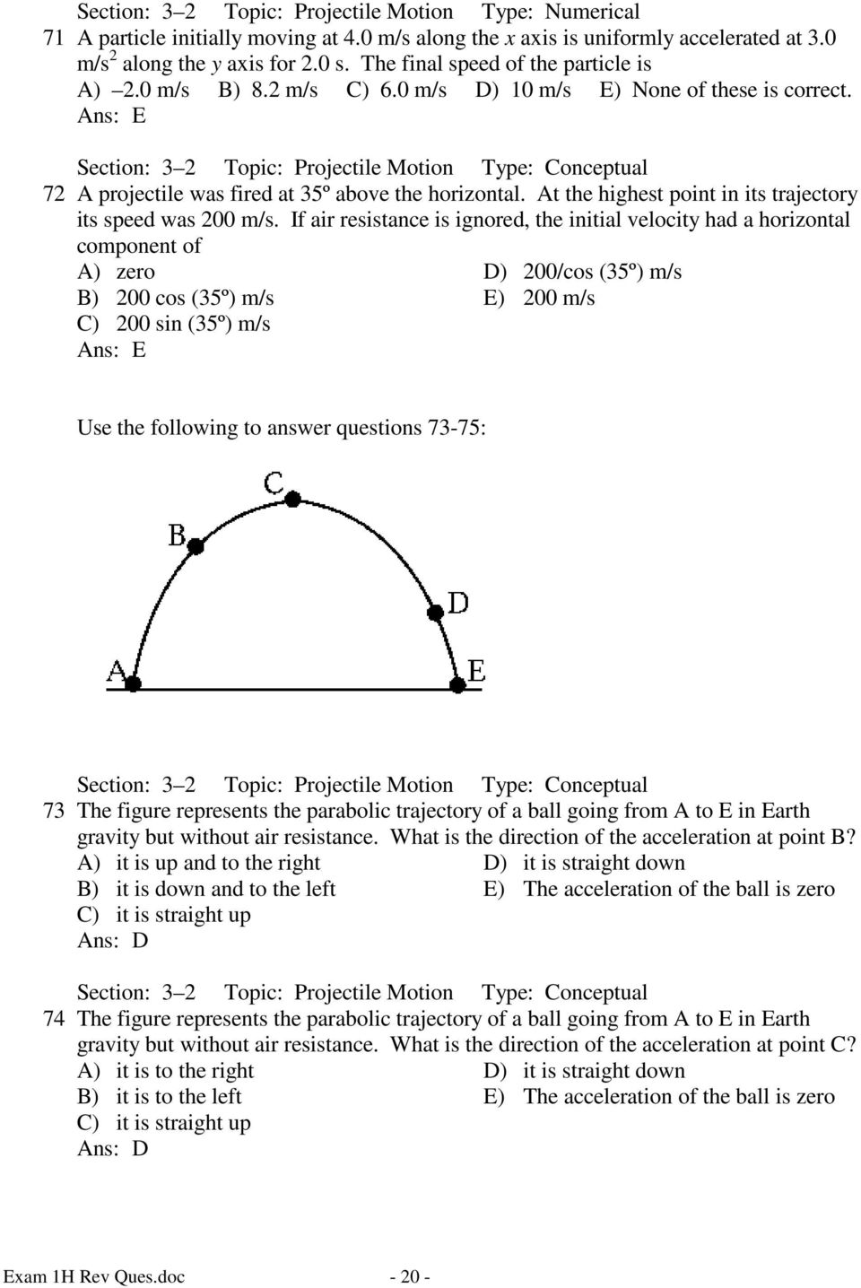 Section: 3 2 Topic: Projectile Motion Type: Conceptual 72 A projectile was fired at 35º above the horizontal. At the highest point in its trajectory its speed was 200 m/s.
