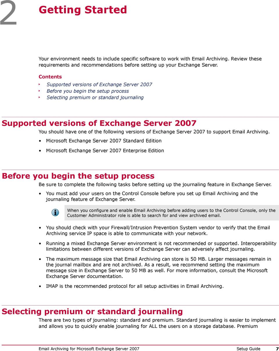 following versions of Exchange Server 2007 to support Email Archiving.