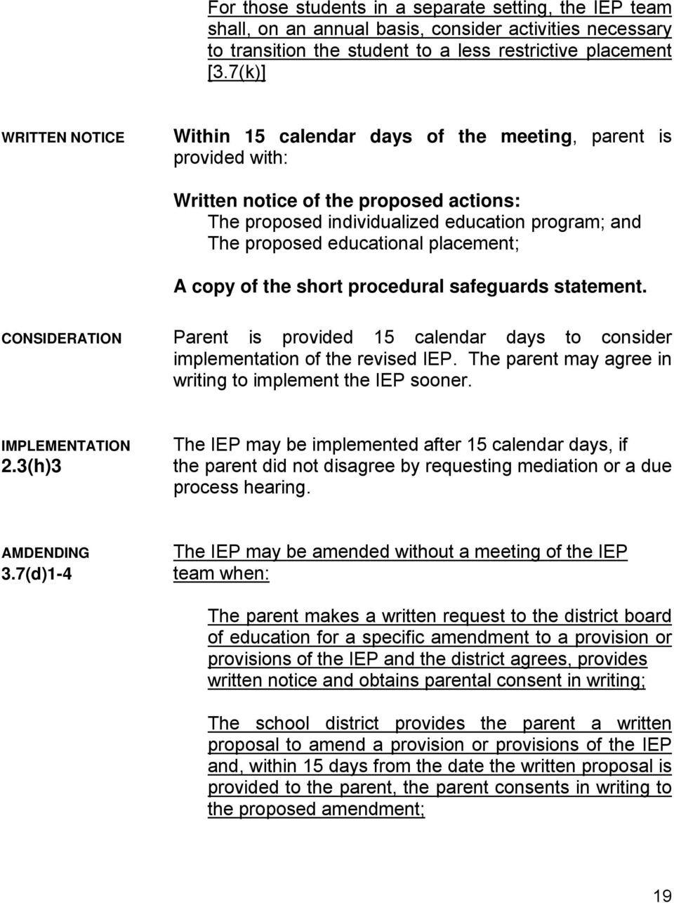 educational placement; A copy of the short procedural safeguards statement. CONSIDERATION Parent is provided 15 calendar days to consider implementation of the revised IEP.