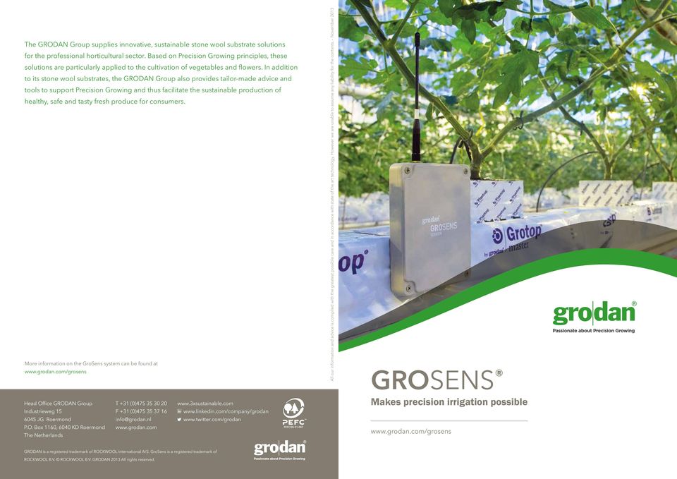 In addition to its stone wool substrates, the GRODAN Group also provides tailor-made advice and tools to support Precision Growing and thus facilitate the sus tainable production of healthy, safe and