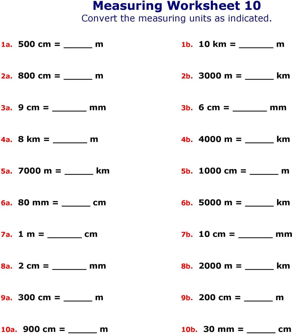 4000 m = km 5a. 7000 m = km 5b. 1000 cm = m 6a. 80 mm = cm 6b. 5000 m = km 7a. 1 m = cm 7b.