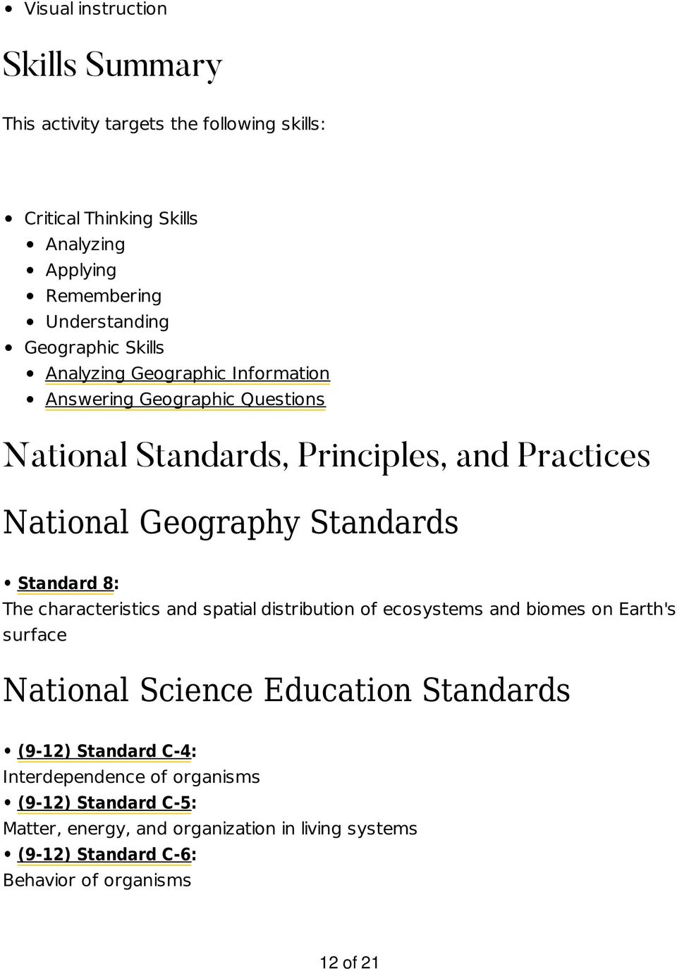 Standards Standard 8: The characteristics and spatial distribution of ecosystems and biomes on Earth's surface National Science Education Standards