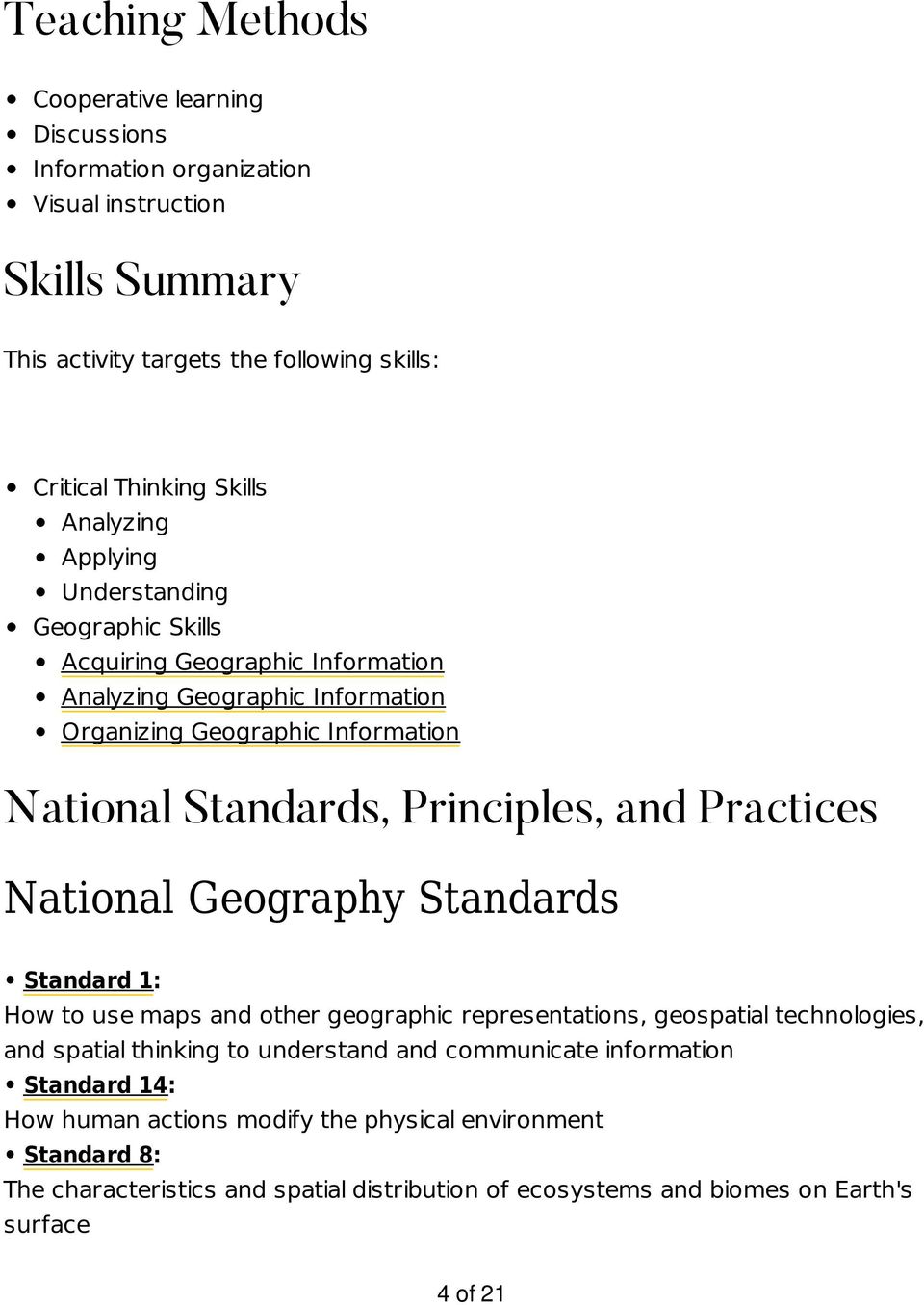 and Practices National Geography Standards Standard 1: How to use maps and other geographic representations, geospatial technologies, and spatial thinking to understand and