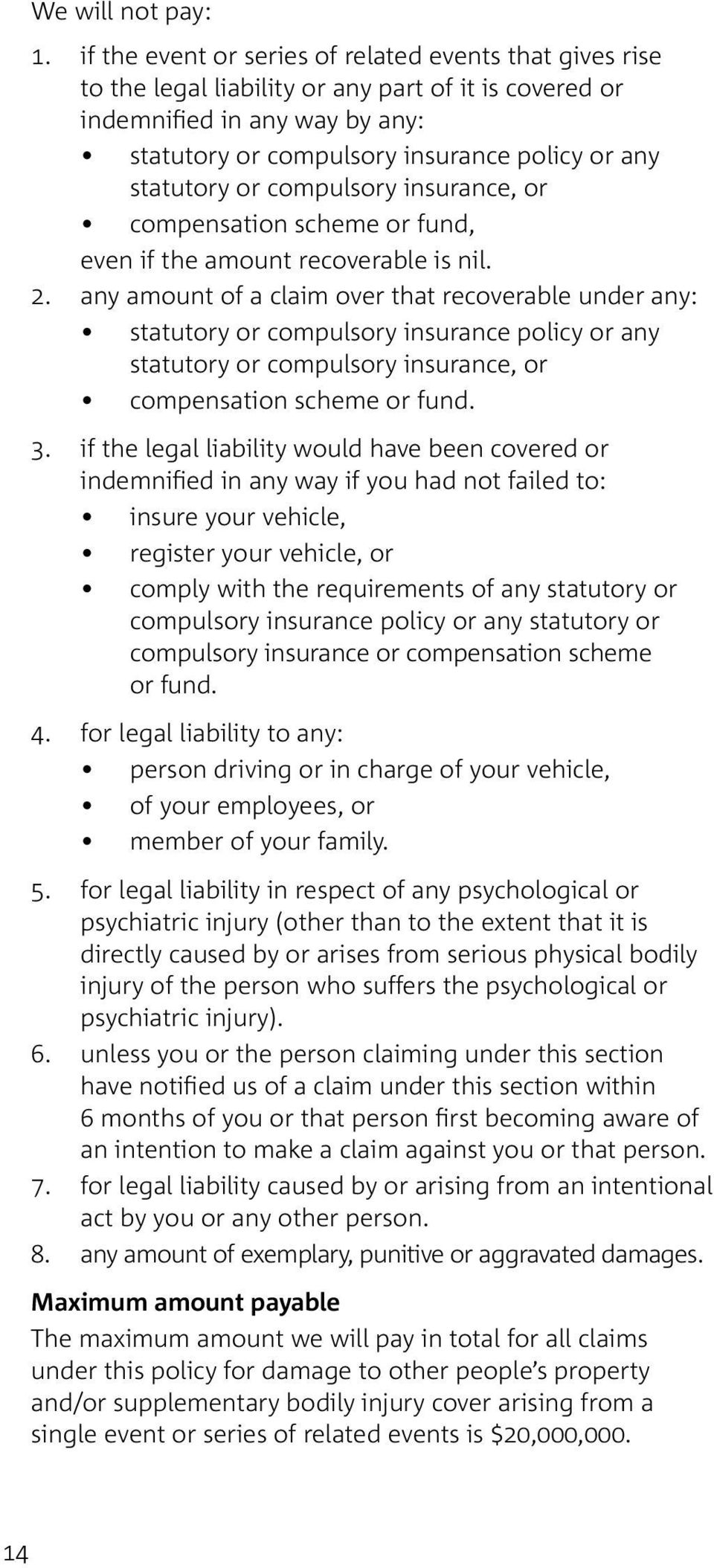statutory or compulsory insurance, or compensation scheme or fund, even if the amount recoverable is nil. 2.