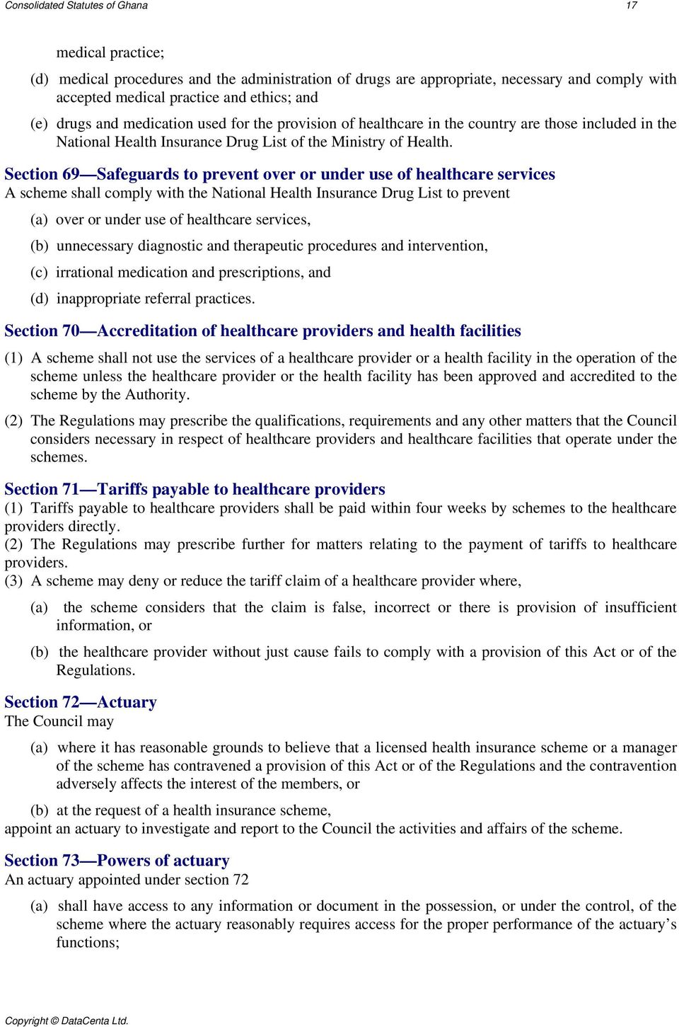 Section 69 Safeguards to prevent over or under use of healthcare services A scheme shall comply with the National Health Insurance Drug List to prevent (a) over or under use of healthcare services,