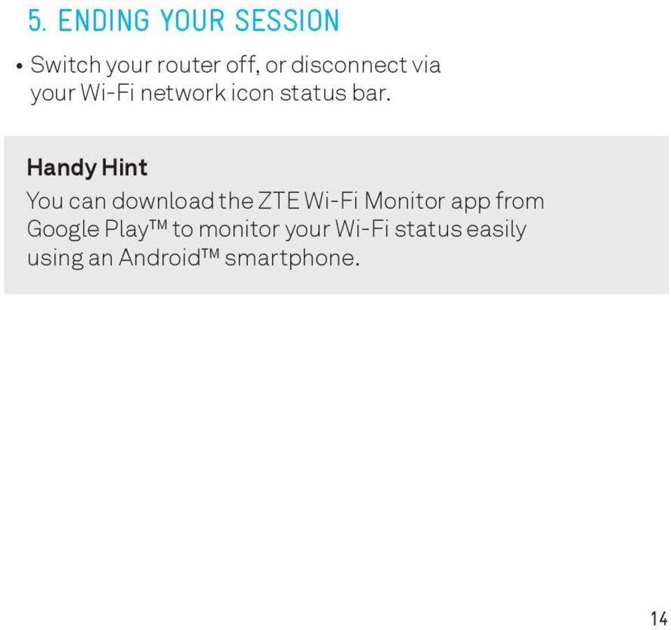 Handy Hint You can download the ZTE Wi-Fi Monitor app from