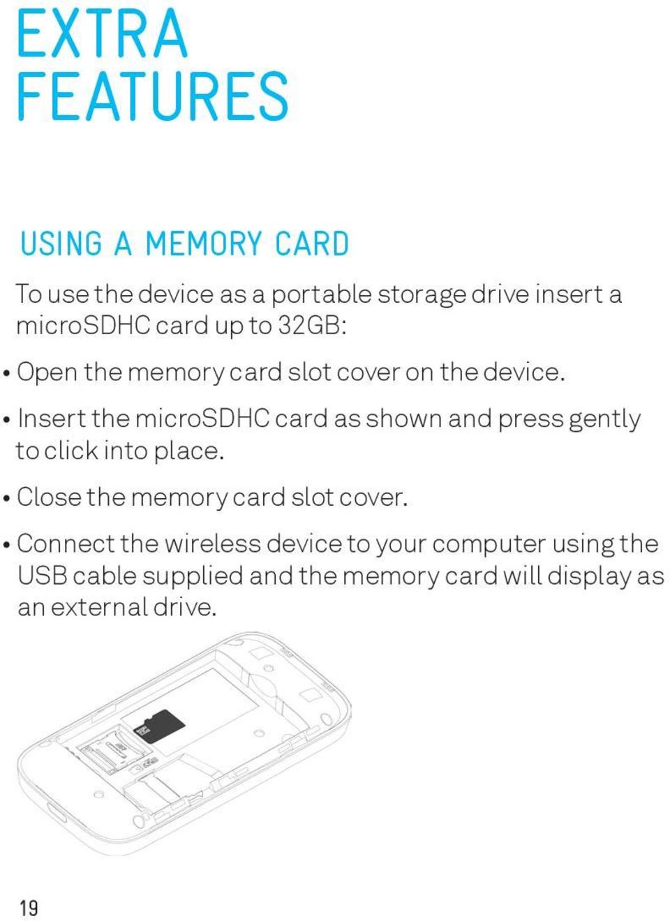 Insert the microsdhc card as shown and press gently to click into place.