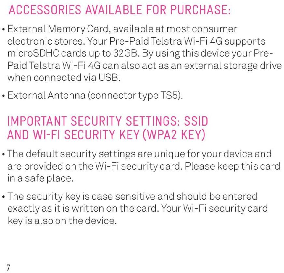IMPORTANT SECURITY SETTINGS: SSID AND WI-FI SECURITY KEY (WPA2 KEY) The default security settings are unique for your device and are provided on the Wi-Fi security card.