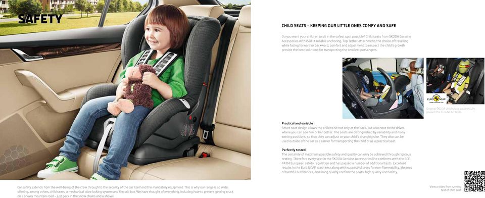 child s growth provide the best solutions for transporting the smallest passengers. Original ŠKODA child seats successfully passed the Euro NCAP tests.