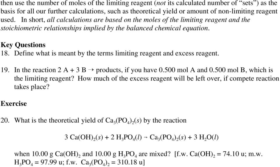 Define what is meant by the terms limiting reagent and excess reagent. 19. In the reaction 2 A + 3 B products, if you have 0.500 mol A and 0.500 mol B, which is the limiting reagent?