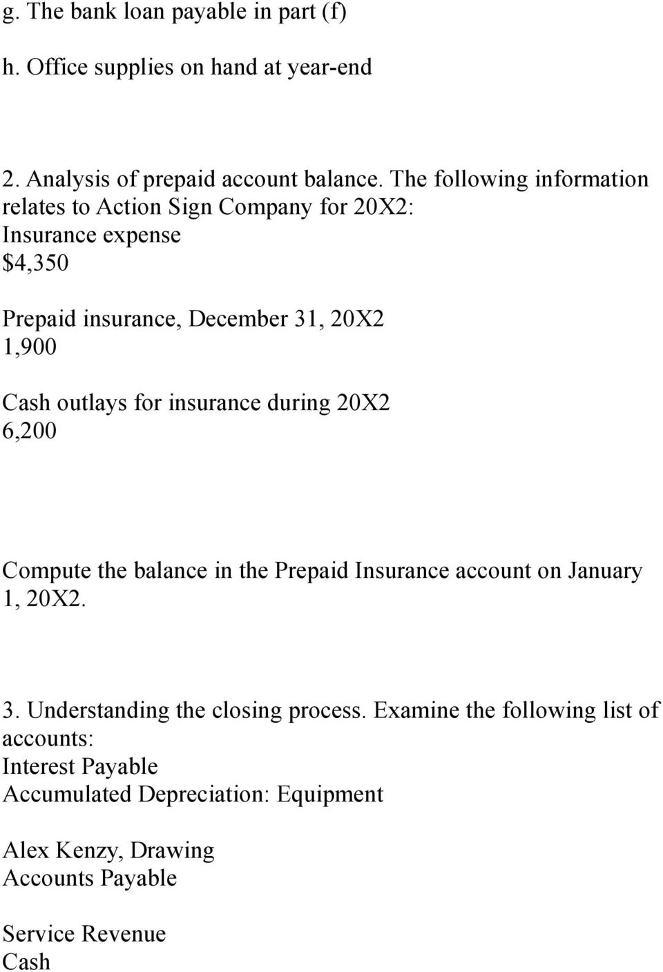 outlays for insurance during 20X2 6,200 Compute the balance in the Prepaid Insurance account on January 1, 20X2. 3.