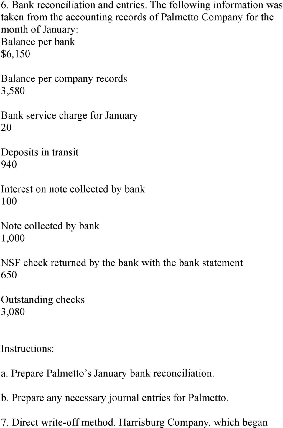 company records 3,580 Bank service charge for January 20 Deposits in transit 940 Interest on note collected by bank 100 Note collected by bank 1,000