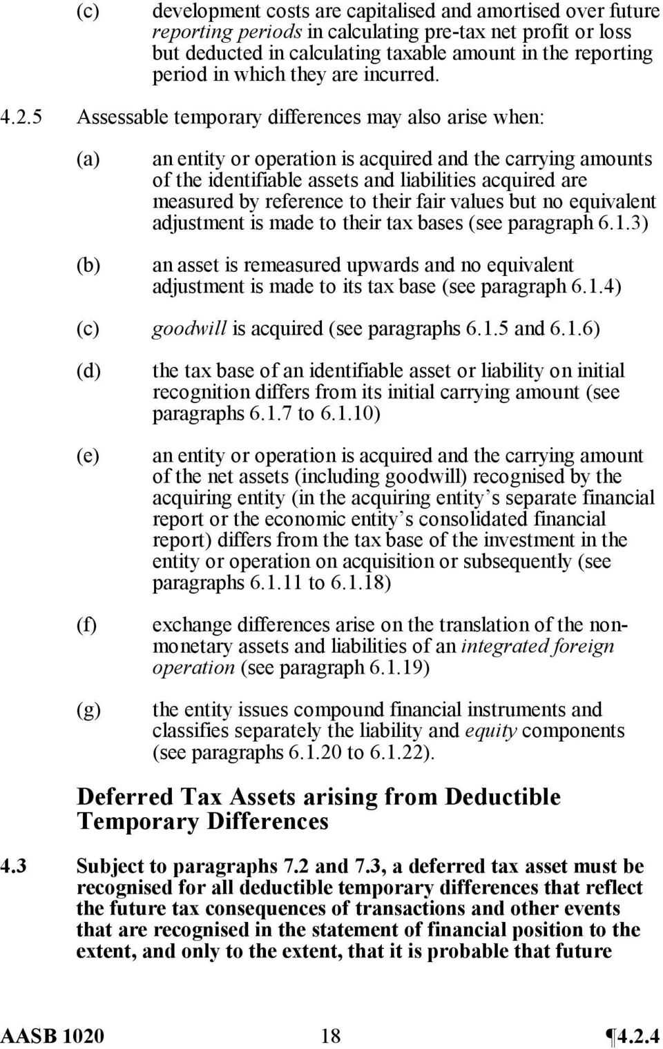 5 Assessable temporary differences may also arise when: (a) (b) an entity or operation is acquired and the carrying amounts of the identifiable assets and liabilities acquired are measured by