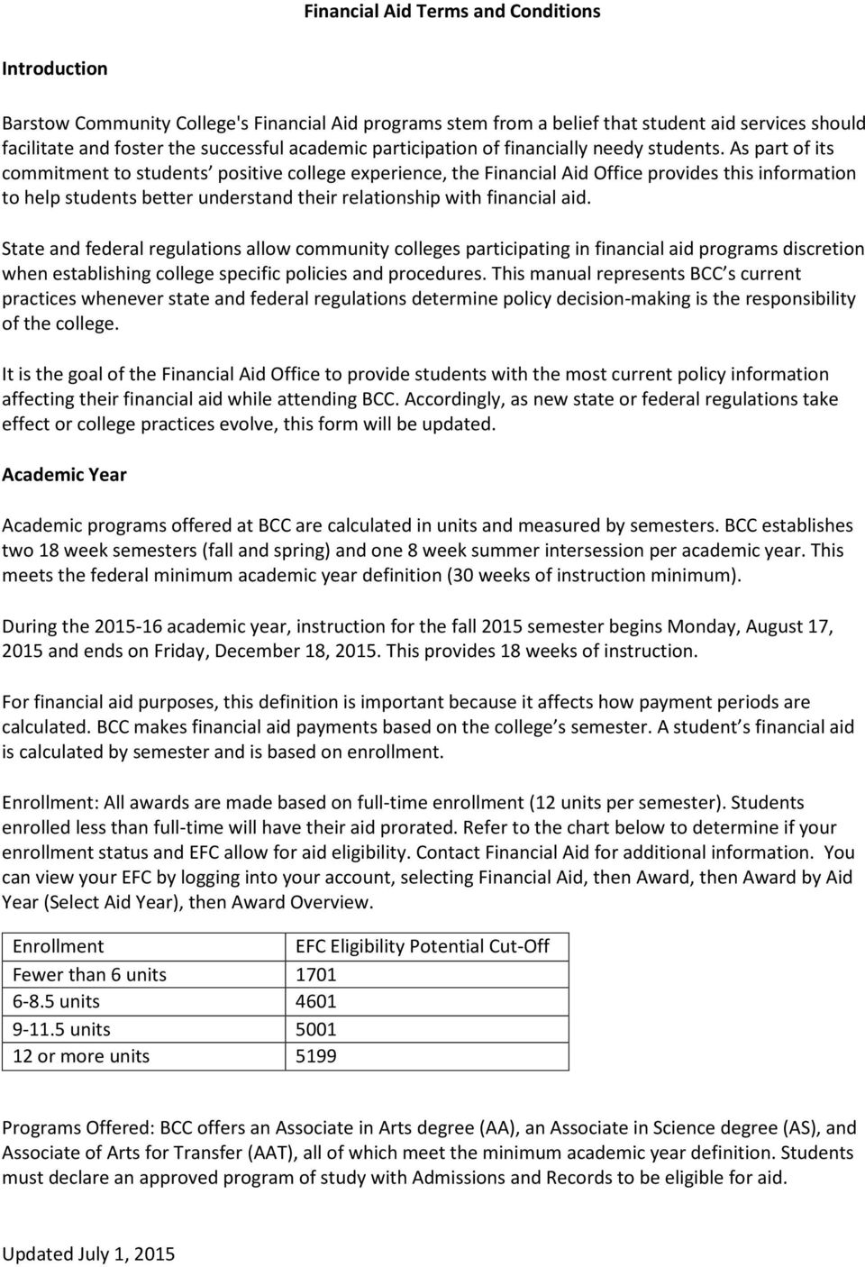 As part of its commitment to students positive college experience, the Financial Aid Office provides this information to help students better understand their relationship with financial aid.