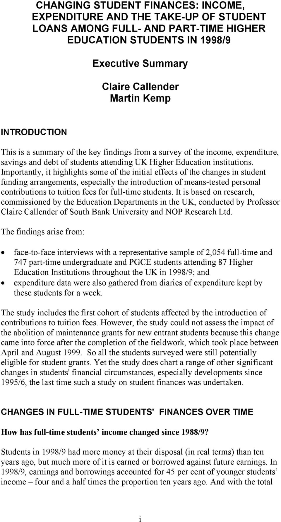 Importantly, it highlights some of the initial effects of the changes in student funding arrangements, especially the introduction of means-tested personal contributions to tuition fees for full-time