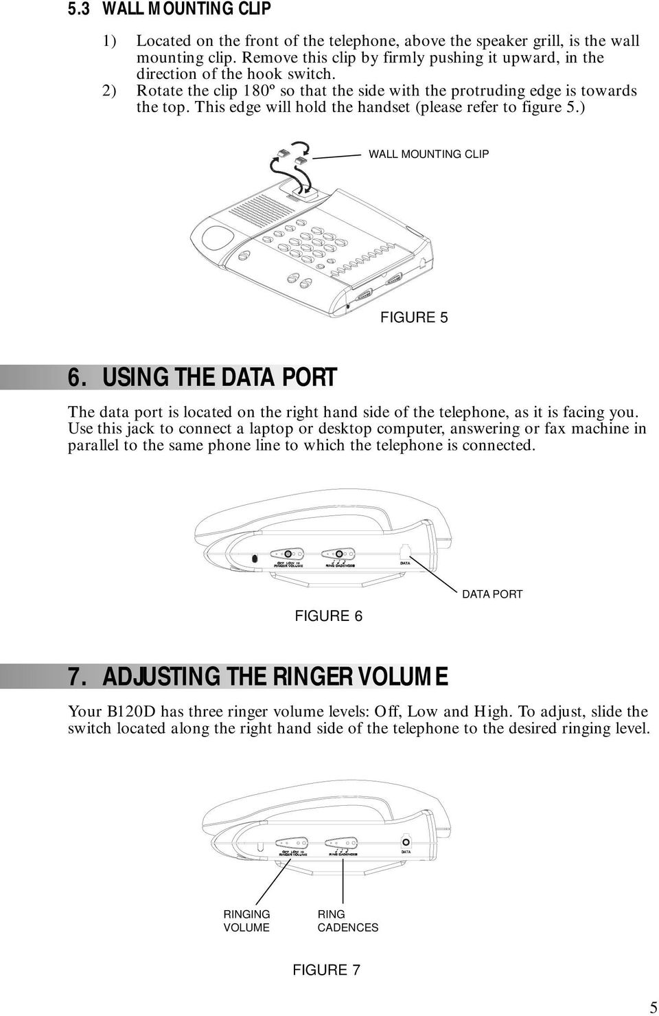 USING THE DATA PORT The data port is located on the right hand side of the telephone, as it is facing you.