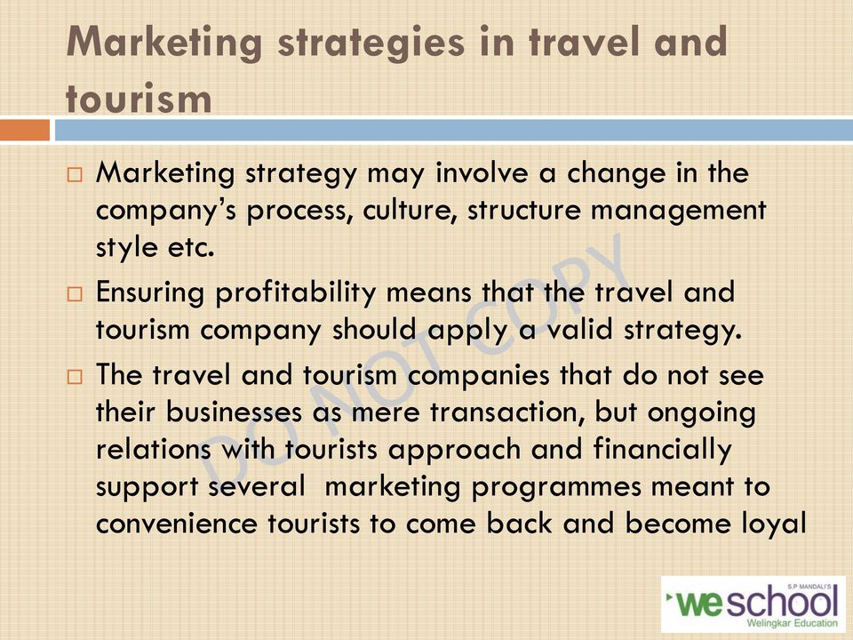 Ensuring profitability means that the travel and tourism company should apply a valid strategy.