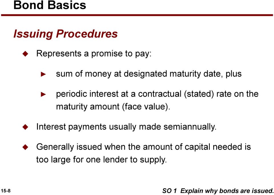 (face value). Interest payments usually made semiannually.