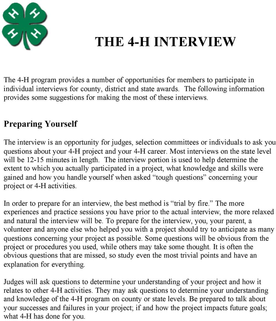 Preparing Yourself The interview is an opportunity for judges, selection committees or individuals to ask you questions about your 4-H project and your 4-H career.