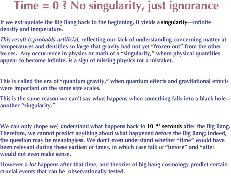 Any occurrence in physics or math of a singularity, where physical quantities appear to become infinite, is a sign of missing physics (or a mistake).
