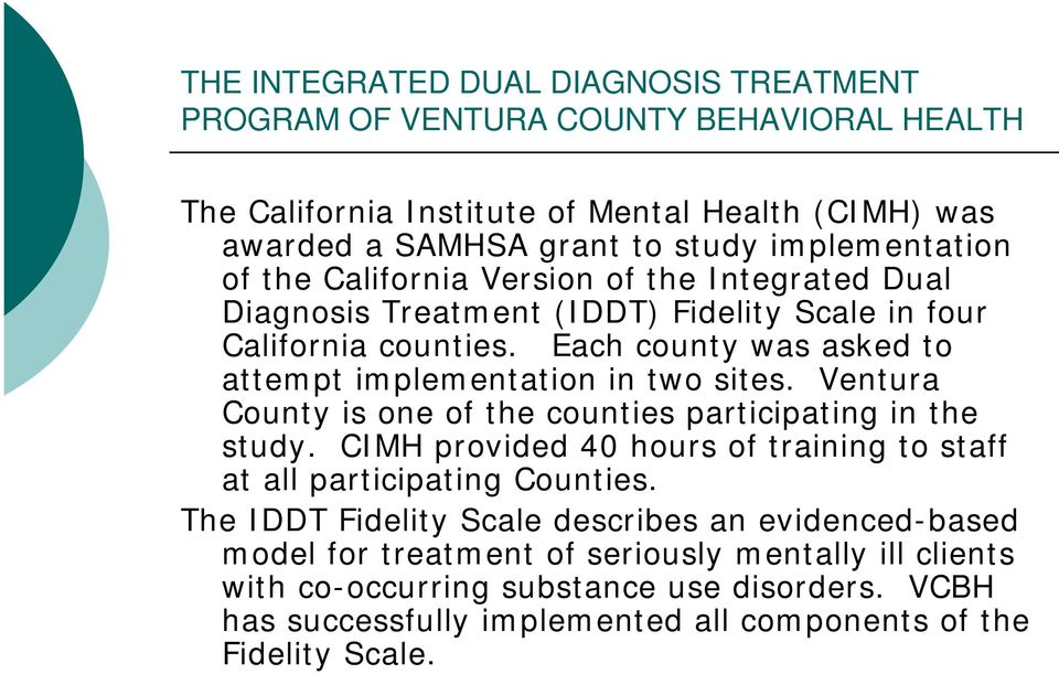 Ventura County is one of the counties participating in the study. CIMH provided 40 hours of training to staff at all participating Counties.