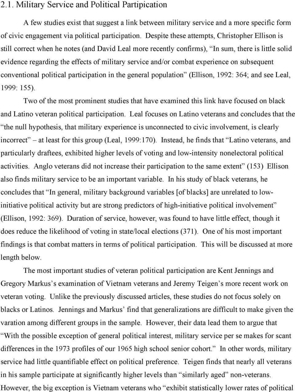 and/or combat experience on subsequent conventional political participation in the general population (Ellison, 1992: 364; and see Leal, 1999: 155).