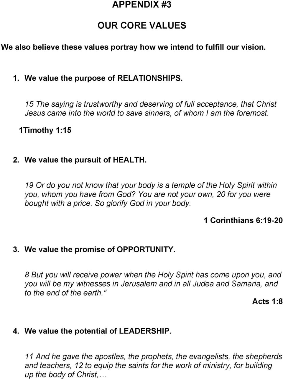 19 Or do you not know that your body is a temple of the Holy Spirit within you, whom you have from God? You are not your own, 20 for you were bought with a price. So glorify God in your body.