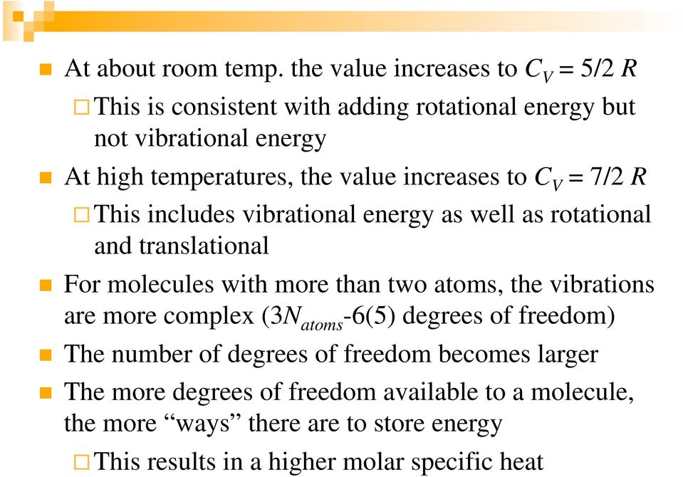 value increases to C V = 7/2 R This includes vibrational energy as well as rotational and translational For molecules with more than two