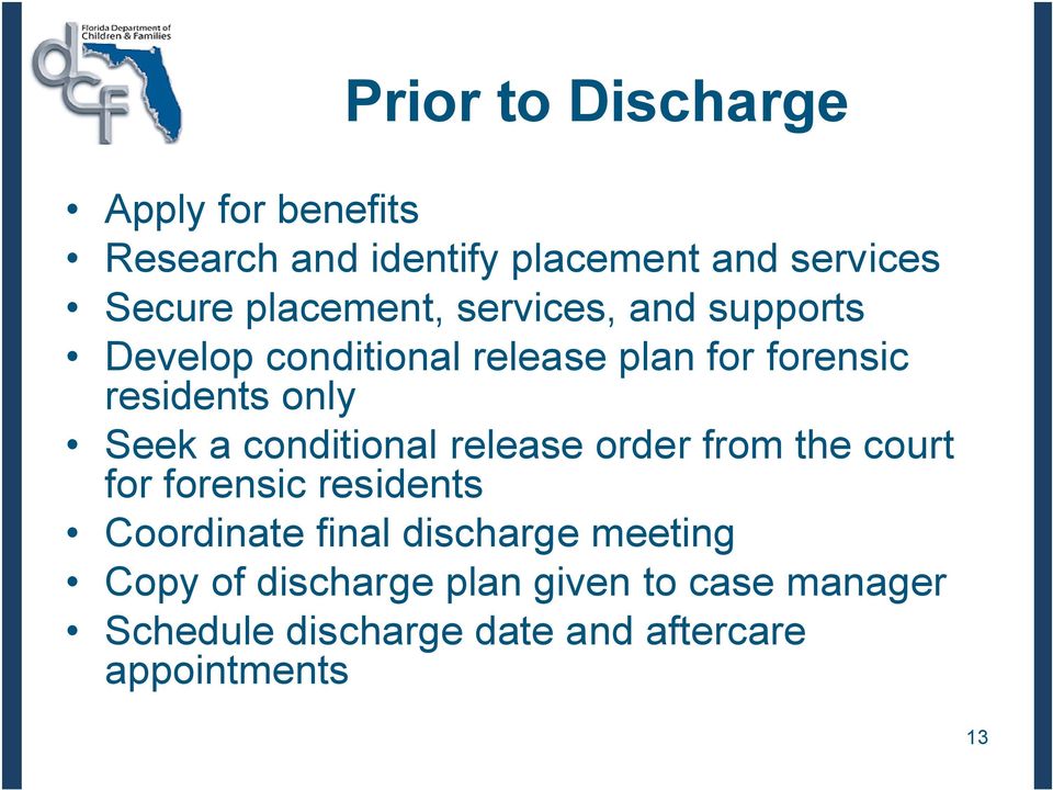 Seek a conditional release order from the court for forensic residents Coordinate final discharge