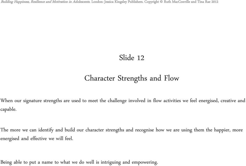 The more we can identify and build our character strengths and recognise how we are using them