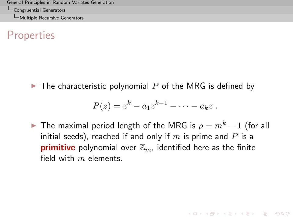 The maximal period length of the MRG is ρ = m k 1 (for all initial seeds), reached if
