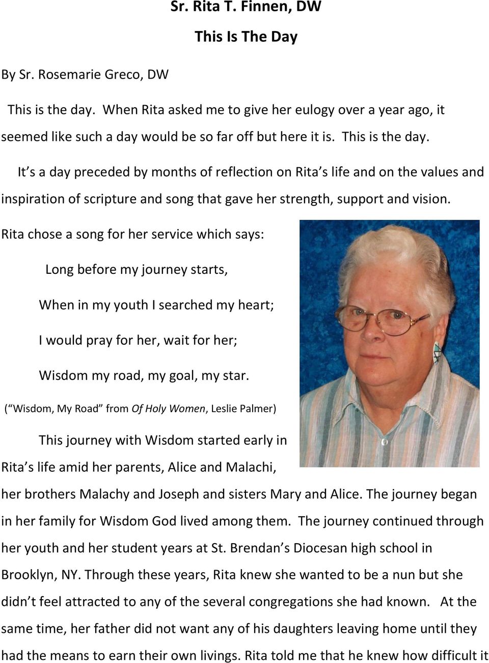 Rita chose a song for her service which says: Long before my journey starts, When in my youth I searched my heart; I would pray for her, wait for her; Wisdom my road, my goal, my star.