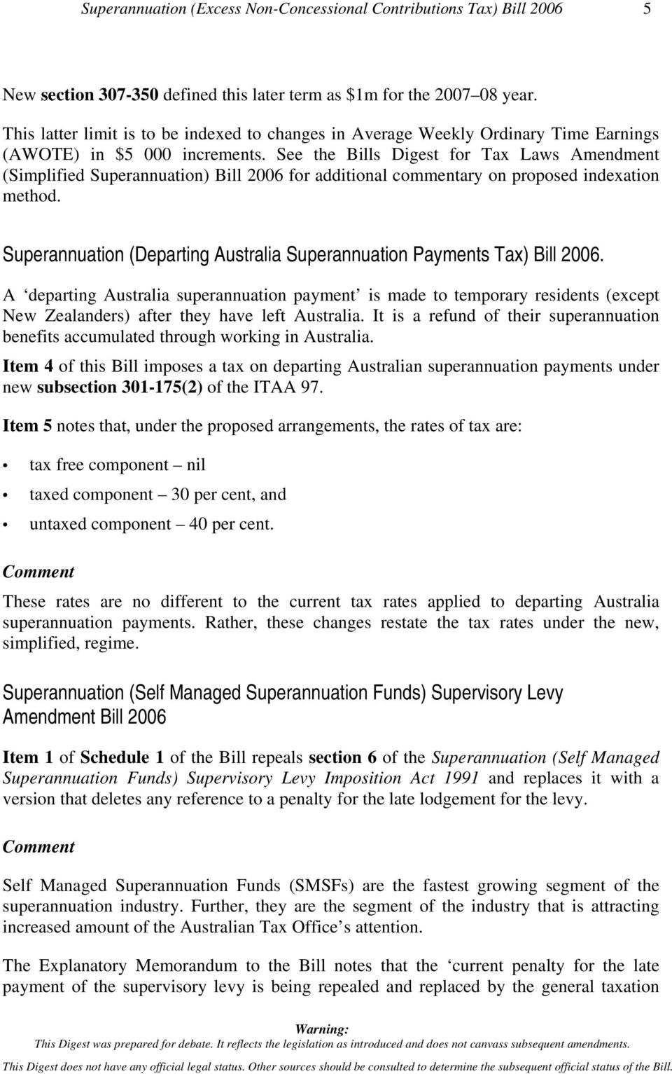 See the Bills Digest for Tax Laws Amendment (Simplified Superannuation) Bill 2006 for additional commentary on proposed indexation method.
